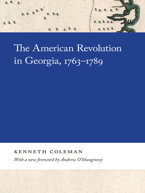 Title details for The American Revolution in Georgia, 1763–1789 by Kenneth Coleman - Available